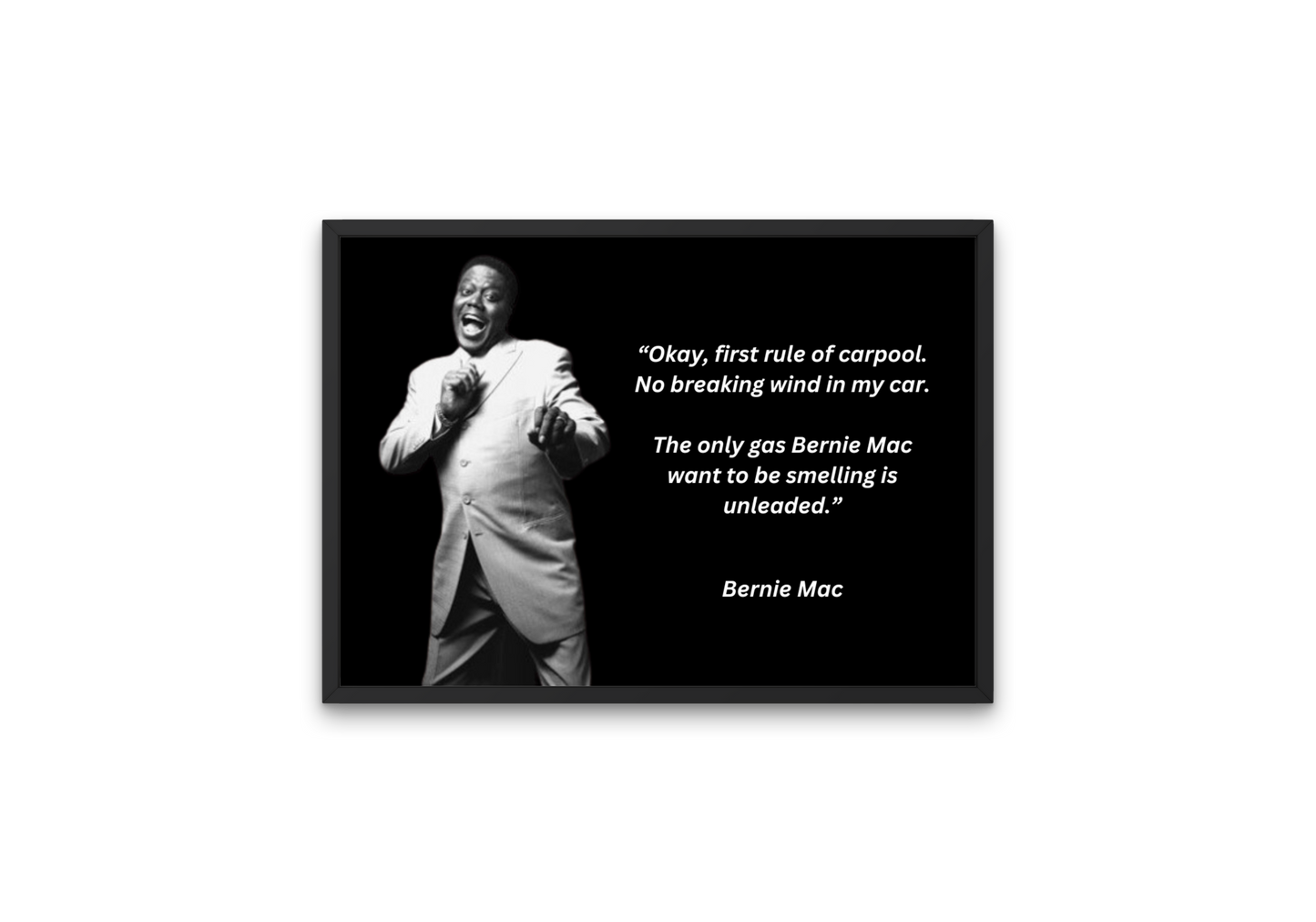 Bernie Mac wall art Print with joke about breaking wind