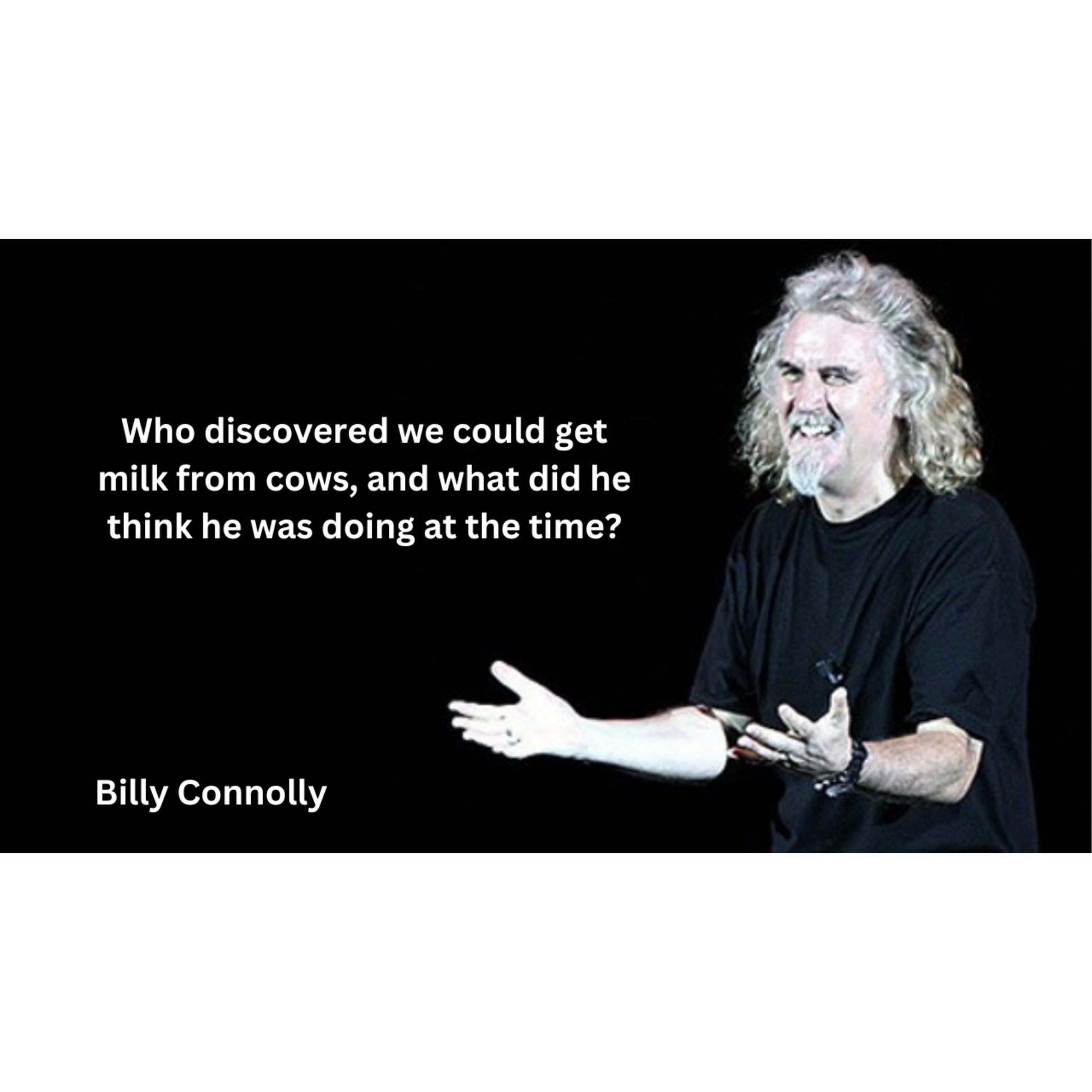 Picture of Billy Connolly and text with famous milk joke