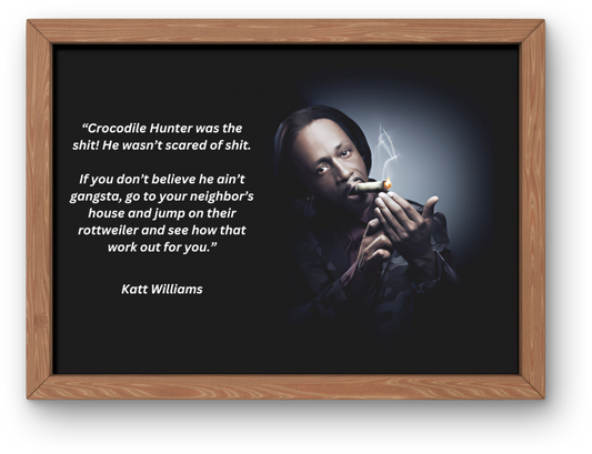 Katt Williams "Crocodile Hunter" Joke Print