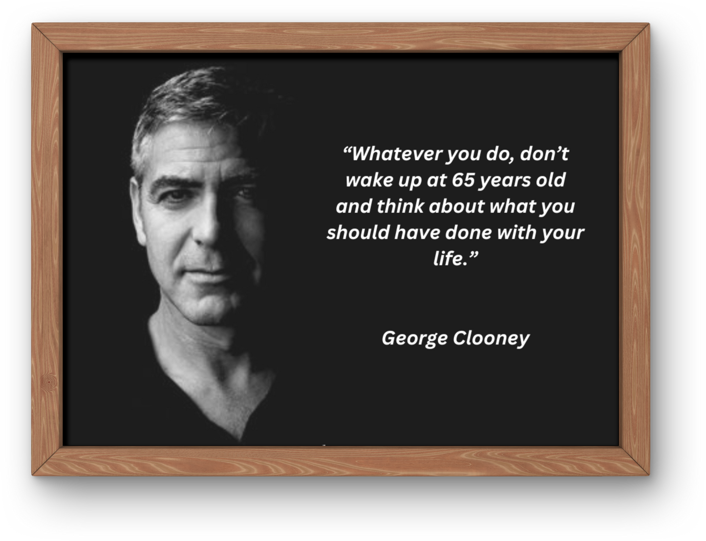 George Clooney "Whatever You Do" Motivational Print