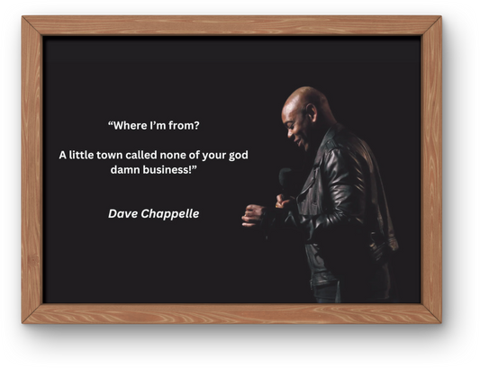 Dave Chappelle "Where I'm From" Joke Print