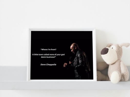 Dave Chappelle "Where I'm From" Joke Print
